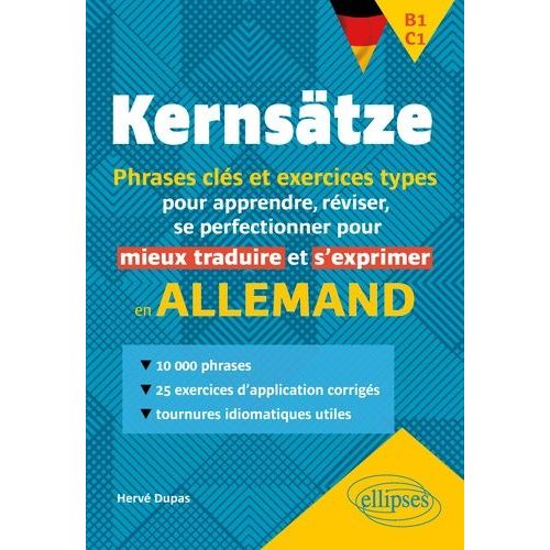 Kernstze B1-C1 - Phrases-Cls Et Exercices-Types Pour Apprendre, Rviser, Se Perfectionner Et Ainsi Mieux Traduire Et S'exprimer En Allemand    Format Beau livre 