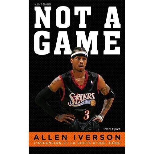 Allen Iverson : Not A Game - L'ascension Et La Chute D'une Icne    Format Grand Format 