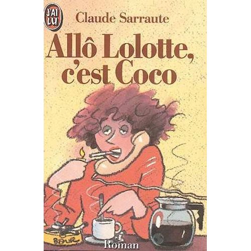 Allo Lolotte, C'est Coco   de claude sarraute