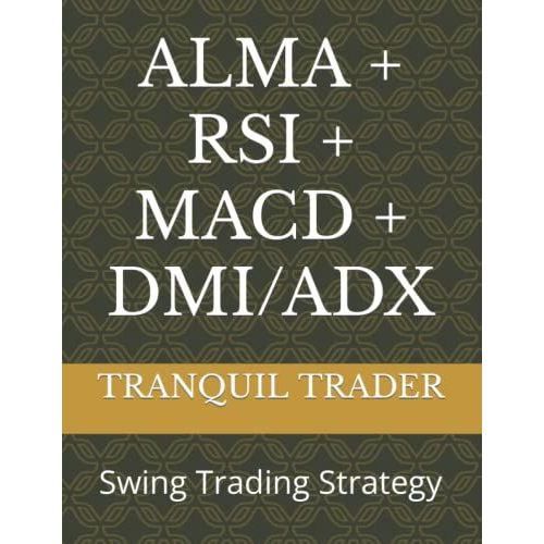Alma + Rsi + Macd + Dmi/Adx: Swing Trading Strategy   de TRADER, TRANQUIL  Format Broch 
