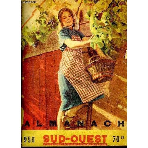 Almanach De Sud Ouest 1950 - Pleines Mer Devant Bordeaux Pour 1950 - Comment Peut On Dtemriner Le Nord ? - Je Veux Devenir Champion Du Volant - La Plus Belle Ralisation De L'conomie ...   de COLLECTIF