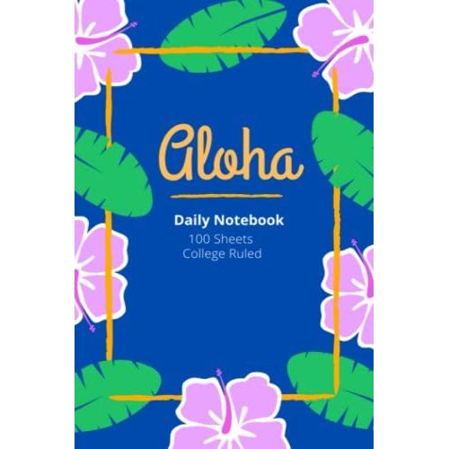 Aloha Hawaiian Notebook: 100 Sheets, College Ruled, 6 X 9 Inches, Beautiful Happy Hawaiian Print, Aloha & Mahalo, Journaling, Composition, Record ... Birthday, Premium Paper, Fast Shipping   de Press, Visions & Dreams  Format Broch 