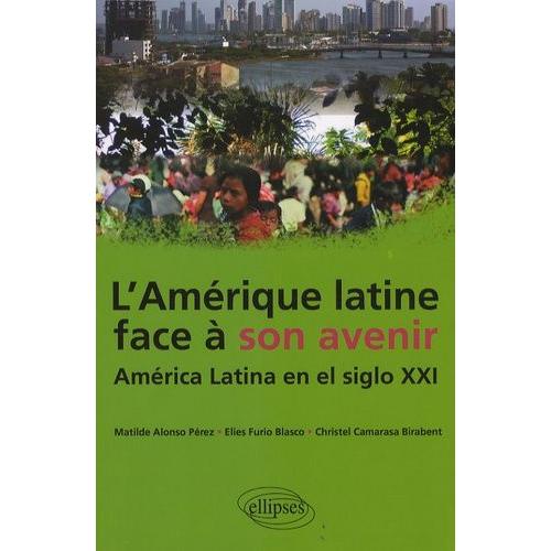 L'amrique Latine Face  Son Avenir - Amrica Latina En El Siglo Xxi   de Alonso Prez Matilde  Format Broch 