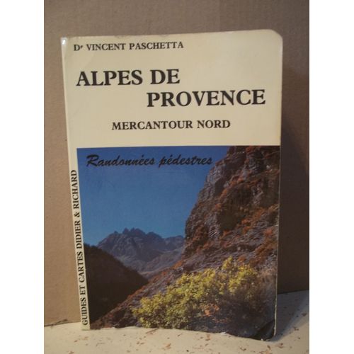Alpes De Provence. Mercantour Nord. Randonnes Pdestres. Dr V. Paschetta. Guides Et Cartes Didier Et Richard. Anne 1983. Hautes Valles De : Ubaye. Verdon. Var-Cians. Blone. Tine.   de Dr Vincent Paschetta 