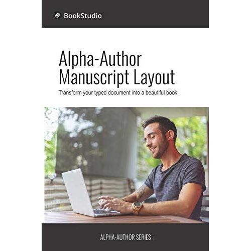 Alpha-Author Manuscript Layout: Transform Your Typed Document Into A Beautiful Book.   de Bookstudio Team  Format Broch 