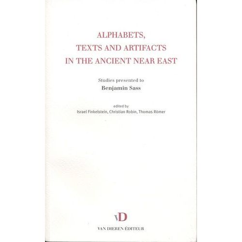 Alphabets, Texts And Artifacts In The Ancient Near East - Studies Presented To Benjamin Sass    Format Beau livre 