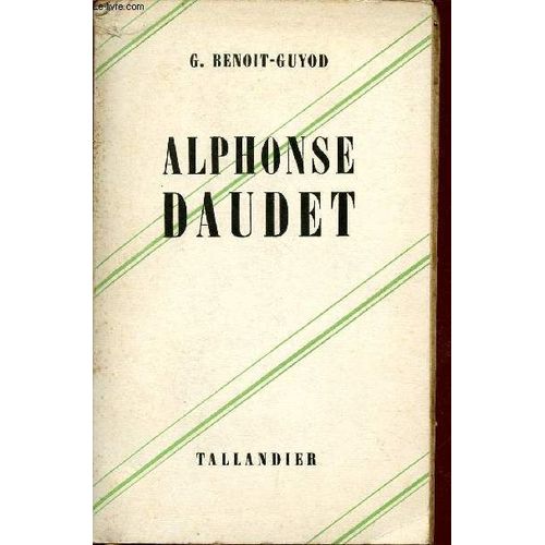 Alphonse Daudet / Son Temps - Son Oeuvre. de Georges Benoit-Guyod