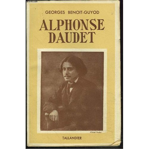 Alphonse Daudet. Son Temps, Son Oeuvre.   de GEORGES BENOIT-GUYOD  Format Broch 