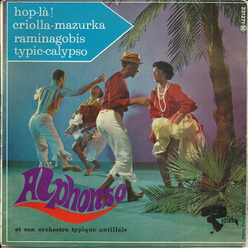Alphonso Et Son Orchestre Typique Antillais :  Hop-L ! (Alphonso) 2'07 - Criolla - Mazurka (Alphonso) 2'43 / Raminagobis (Alphonso) 2'53 - Typic- Calypso (Alphonso) 2'34 - 