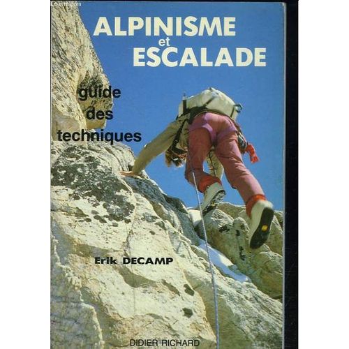 Alpinisme Et Escalade. Guide Des Techniques   de ERIK DECAMP  Format Broch 