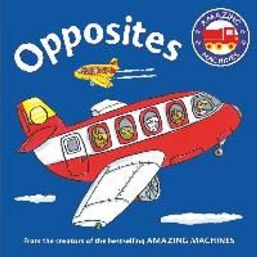 Amazing Machines First Concepts: Opposites    Format Cartonn 