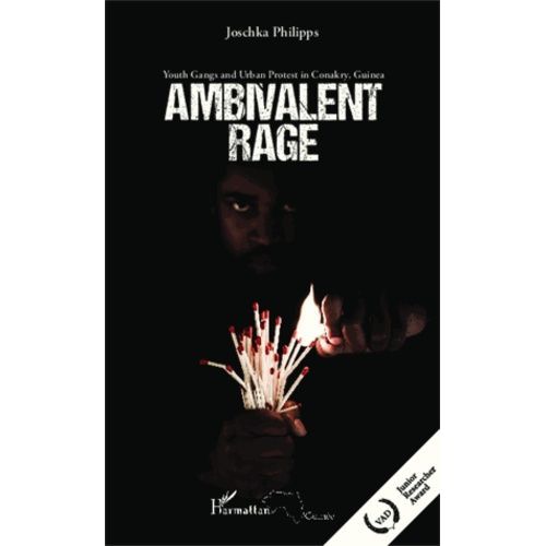 Ambivalent Rage - Youth Gangs And Urban Protest In Conakry, Guinea    Format Broch 