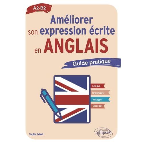 Amliorer Son Expression crite En Anglais - Guide Pratique A2-B2    Format Beau livre 