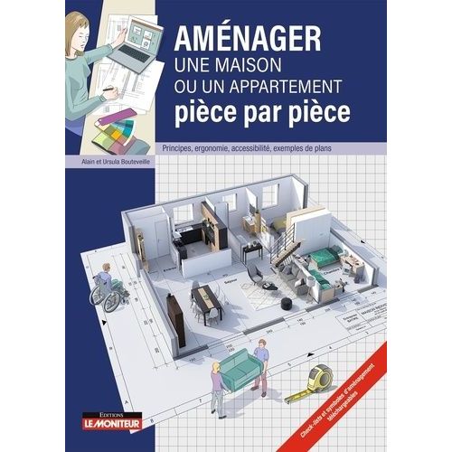 Amnager Une Maison Ou Un Appartement Pice Par Pice - Principes, Ergonomie, Accessibilit, Exemples De Plans    Format Beau livre 