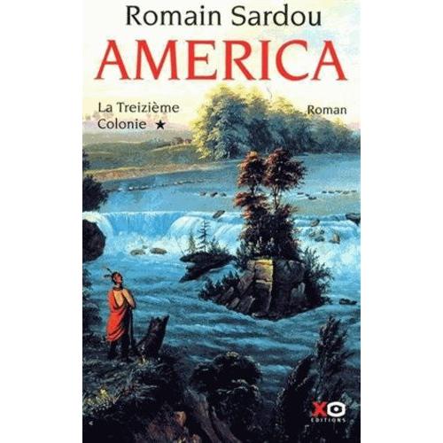 America Tome 1 - La Treizime Colonie   de romain sardou  Format Beau livre 