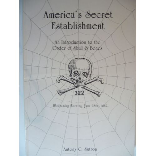 America's Secret Establishment : An Introduction To The Order Of Skull And Bones   de Antony C. Sutton  Format Broch 