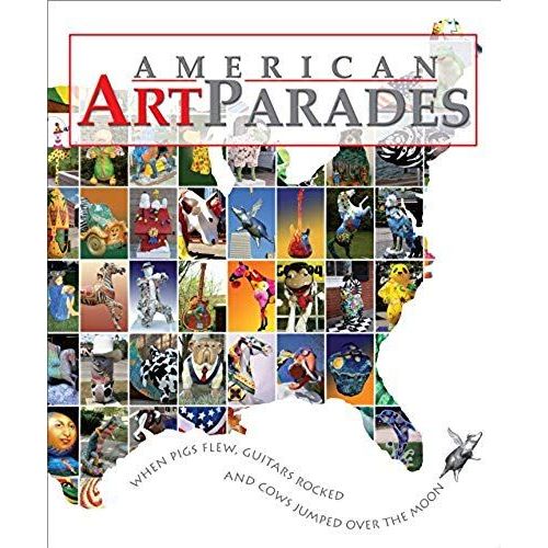 American Art Parades: When Pigs Flew, Guitars Rocked & Cows Jumped Over The Moon   de unknown  Format Broch 