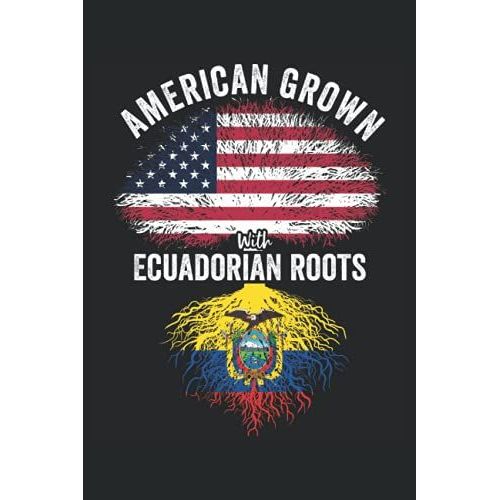 American Grown With Ecuadorian Roots: Usa Ecuador Flag Notebook Gift For Ecuadorian Americans - 6x9 Lined Journal   de Heritage, Nimichi Cultural  Format Broch 