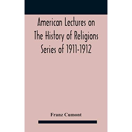 American Lectures On The History Of Religions Series Of 1911-1912 Astrology And Religion Among The Greeks And Romans    Format Reli 