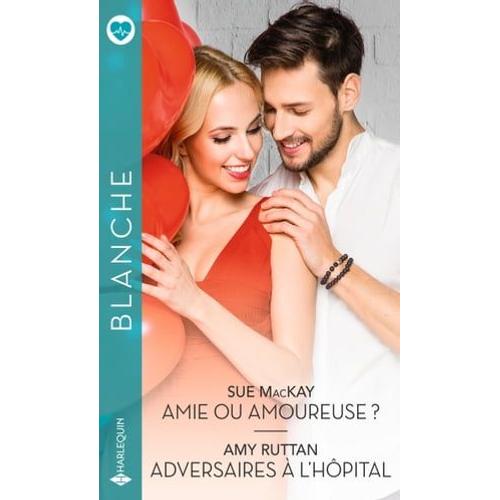 Amie Ou Amoureuse ? - Adversaires  L'hpital   de Sue MacKay