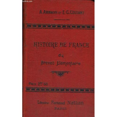 Histoire De France Du Brevet Elementaire (Cours Superieur, Cours Complementaire, Ecoles Superieures) Histoire-Civilisation de Ammann Et E C Coutant A