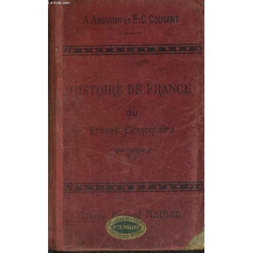Histoire De France Du Brevet Elementaire (Cours Superieur, Cours Complementaire, Ecoles Superieures) Histoire-Civilisation de Ammann Et E C Coutant A