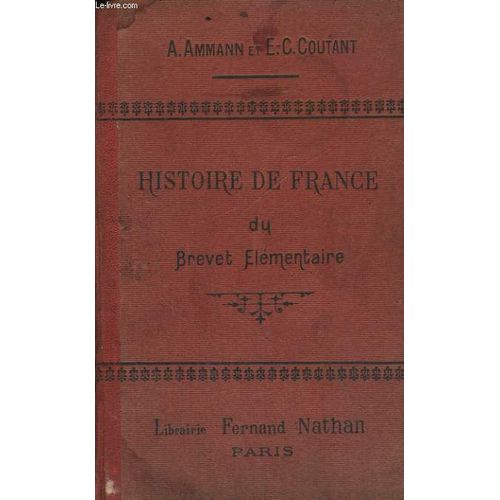 Histoire De France Du Brevet Elementaire (Cours Superieur, Cours Complementaire, Ecoles Superieures) Histoire-Civilisation   de Ammann Et E.C. Coutant, A.