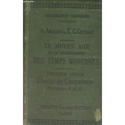 Le Moyen Age Et Le Commencement Des Temps Modernes. Premier Cycle. Classe De Cinquieme. Divisions A Et B. 4e Edition de Ammann Et E C Coutant A