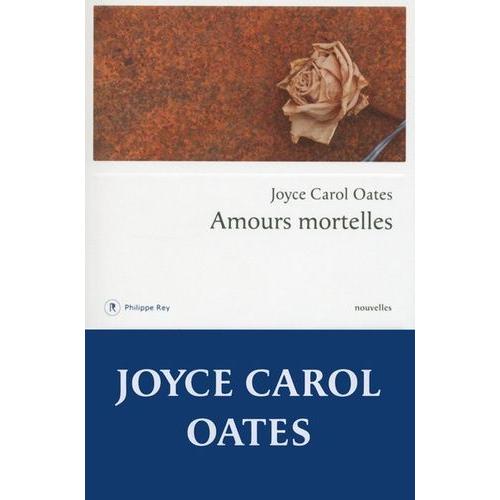 Amours Mortelles - Quatre Histoires O L'amour Tourne Mal   de Oates Joyce Carol  Format Beau livre 