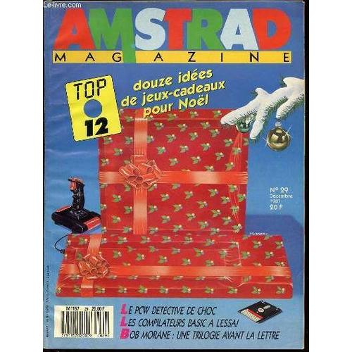 Amstrad Magazine N29 / Decembre - Douze Idees De Jeux Cadeaux Pour Noel / Le Pcw Detective De Choc / Les Compilateurs Basic A L'essai / Bob Morane : Une Trilogie Avant La Lettre / Etc.   de COLLECTIF