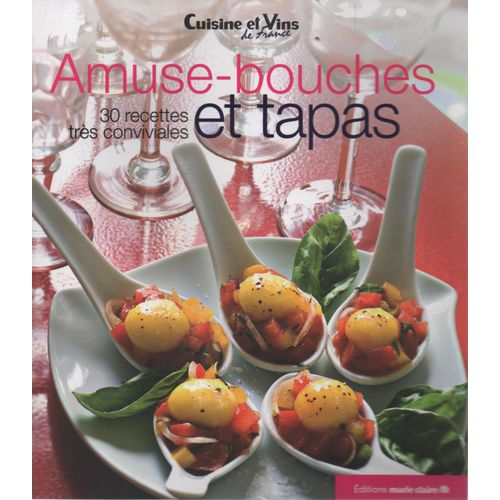Amuse Bouches Et Tapas -  30 Recettes Tres Conviviales   de COLLECTIF 