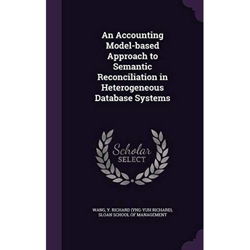 An Accounting Model-Based Approach To Semantic Reconciliation In Heterogeneous Database Systems    Format Reli 