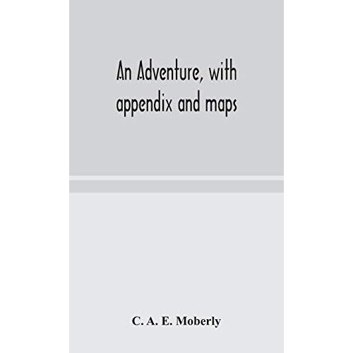 An Adventure, With Appendix And Maps    Format Reli 