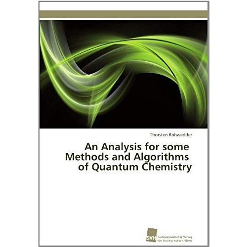 An Analysis For Some Methods And Algorithms Of Quantum Chemistry   de Thorsten Rohwedder  Format Broch 