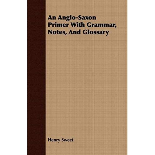 An Anglo-Saxon Primer With Grammar, Notes, And Glossary    Format Broch 