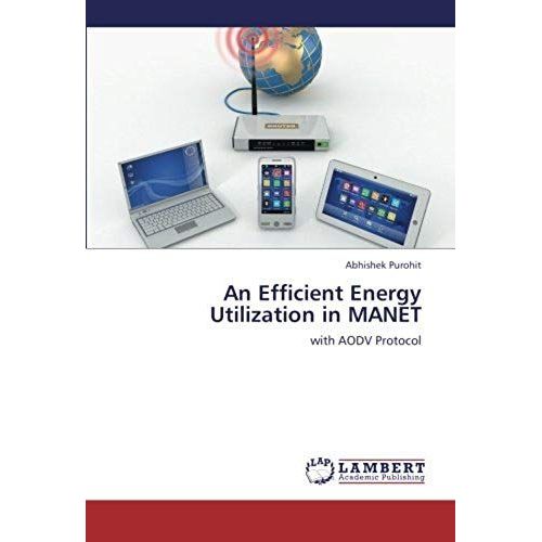 An Efficient Energy Utilization In Manet: With Aodv Protocol   de Abhishek Purohit  Format Broch 