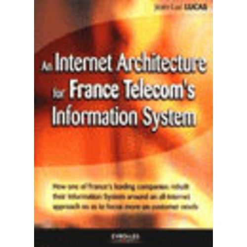 An Internet Architecture For France Telecom's Information System   de Lucas Jean-Luc  Format Broch 