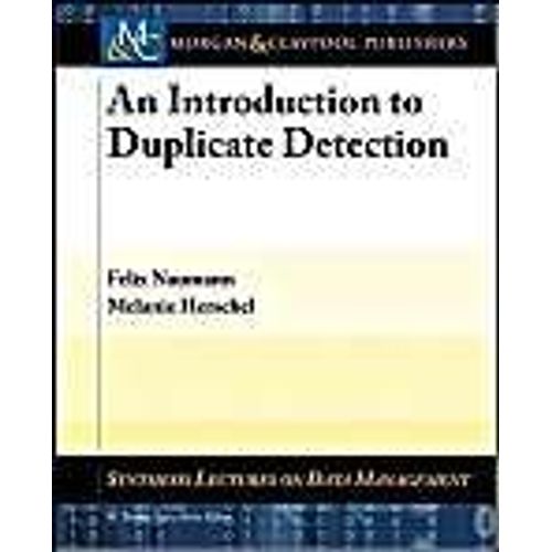 An Introduction To Duplicate Detection   de Felix Naumann  Format Broch 