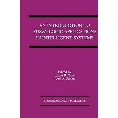 An Introduction To Fuzzy Logic Applications In Intelligent Systems    Format Broch 