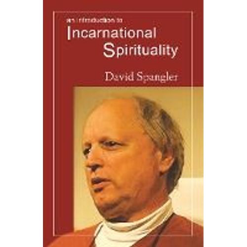 An Introduction To Incarnational Spirituality    Format Broch 