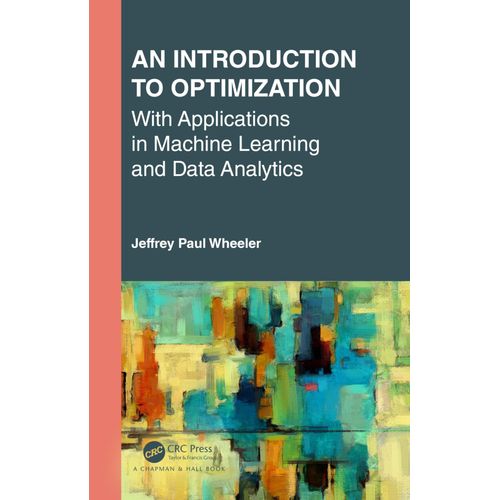An Introduction To Optimization With Applications In Machine Learning And Data Analytics    Format Reli 