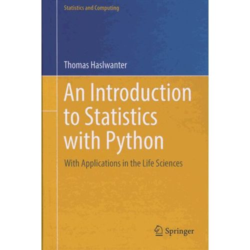 An Introduction To Statistics With Python - With Applications In The Life Sciences   de Thomas Haslwanter  Format Beau livre 