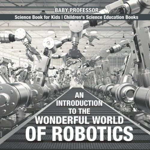 An Introduction To The Wonderful World Of Robotics - Science Book For Kids | Children's Science Education Books    Format Broch 
