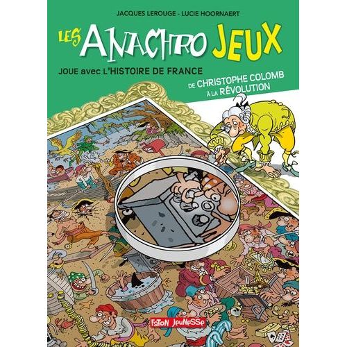 Les Anachrojeux - Des Anachronismes  Trouver Dans L'histoire ! De Christophe Colomb  La Rvolution Franaise    Format Album 