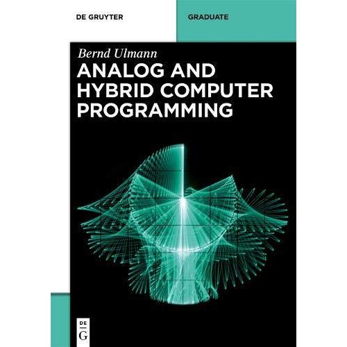 Analog And Hybrid Computer Programming   de Bernd Ulmann  Format Broch 