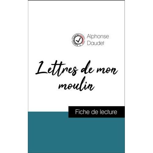 Analyse De L'oeuvre : Lettres De Mon Moulin (Rsum Et Fiche De Lecture Plbiscits Par Les Enseignants Sur Fichedelecture.Fr)  