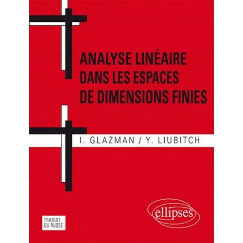Analyse Linaire Dans Les Espaces De Dimensions Finies - Manuel En Problmes   de Liubitch Y  Format Broch 