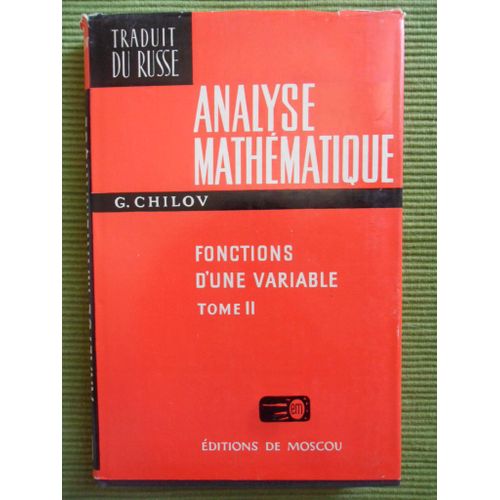 Analyse Mathmatique - Fonctions D'une Variable 3me Partie- Tome 2 de Georges Evguenievitch Chilov (Docteur s Sciences, Professeur  L'universit De Lomonossov, Moscou)