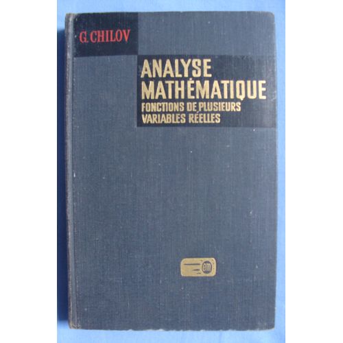Analyse Mathmatique - Fonctions De Plusieurs Variables Relles - 1re Et 2me Parties (Traduit Du Russe Par Vitali Kharine)   de Gueorgi Evguenievitch Chilov  Format Reli 