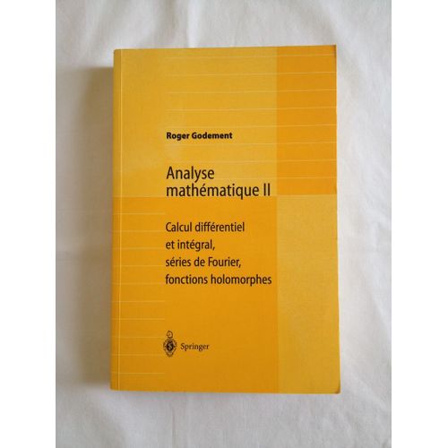 Analyse Mathmatique Ii : Calcul Diffrentiel Et Intgral, Sries De Fourier, Fonctions Holomorphes   de Roger Godement 